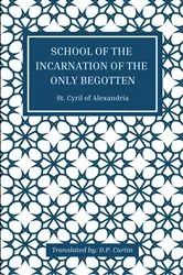 Book cover of School of the Incarnation of the Only Begotten by St. Cyril of Alexandria