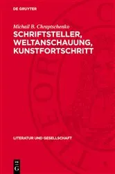 Book cover of Schriftsteller, Weltanschauung, Kunstfortschritt by Michail B. Chraptschenko