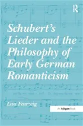 Book cover of Schubert's Lieder and the Philosophy of Early German Romanticism by Lisa Feurzeig