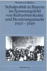 Book cover of Schulpolitik in Bayern im Spannungsfeld von Kultusbürokratie und Besatzungsmacht 1945-1949 by Winfried Müller