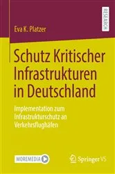 Book cover of Schutz Kritischer Infrastrukturen in Deutschland by Eva K. Platzer