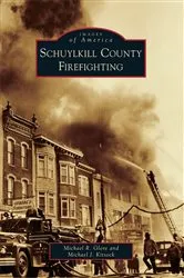 Book cover of Schuylkill County Firefighting by Michael R. Glore