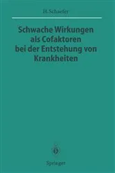 Book cover of Schwache Wirkungen als Cofaktoren bei der Entstehung von Krankheiten by Hans Schaefer