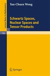 Book cover of Schwartz Spaces, Nuclear Spaces and Tensor Products by Y.-C. Wong