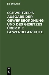 Book cover of Schweitzer’s Ausgabe der Gewerbeordnung und des Gesetzes über die Gewerbegerichte (2nd ed.) by Unknown