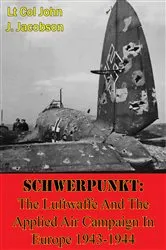 Book cover of Schwerpunkt: The Luftwaffe And The Applied Air Campaign In Europe 1943-1944 by Unknown