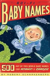 Book cover of Sci-Fi Baby Names by Robert Schnakenberg