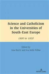 Book cover of Science and Catholicism in the Universities of South-East Europe by Mihai Dragnea