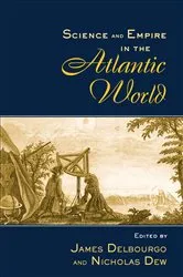 Book cover of Science and Empire in the Atlantic World by James Delbourgo