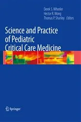 Book cover of Science and Practice of Pediatric Critical Care Medicine by Derek S. Wheeler
