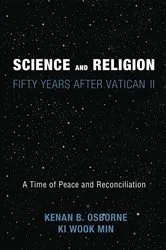Book cover of Science and Religion: Fifty Years After Vatican II by Kenan OFM Osborne