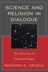 Book cover of Science and Religion in Dialogue by Raymond E. Grizzle