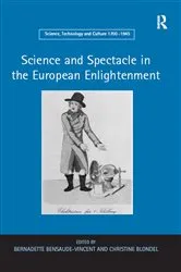 Book cover of Science and Spectacle in the European Enlightenment by Bernadette Bensaude-Vincent
