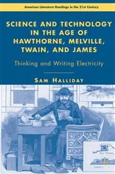 Book cover of Science and Technology in the Age of Hawthorne, Melville, Twain, and James by S. Halliday