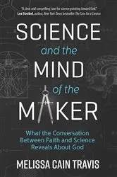 Book cover of Science and the Mind of the Maker by Melissa Cain Travis