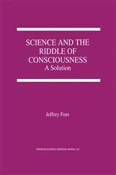 Book cover of Science and the Riddle of Consciousness by Jeffrey E. Foss