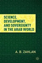 Book cover of Science, Development, and Sovereignty in the Arab World by A. Zahlan
