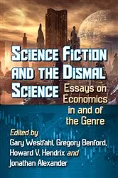 Book cover of Science Fiction and the Dismal Science by Gary Westfahl