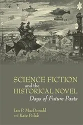 Book cover of Science Fiction and the Historical Novel by Ian P. MacDonald
