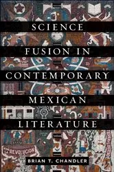Book cover of Science Fusion in Contemporary Mexican Literature by Brian T. Chandler