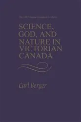 Book cover of Science, God, and Nature in Victorian Canada by Carl Berger