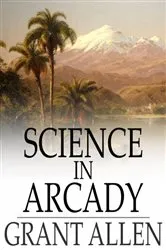 Book cover of Science in Arcady by Grant Allen