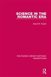 Book cover of Science in the Romantic Era by David Knight
