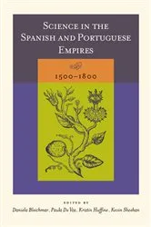 Book cover of Science in the Spanish and Portuguese Empires, 1500–1800 by Daniela Bleichmar
