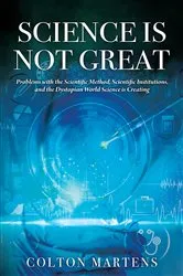 Book cover of Science is Not Great by Colton Martens