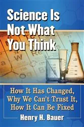 Book cover of Science Is Not What You Think by Henry H. Bauer
