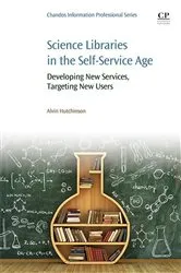 Book cover of Science Libraries in the Self Service Age by Alvin Hutchinson