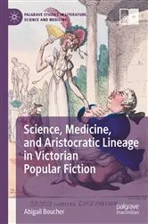 Book cover of Science, Medicine, and Aristocratic Lineage in Victorian Popular Fiction by Abigail Boucher