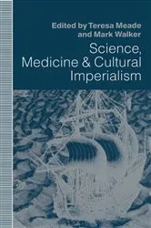 Book cover of Science, Medicine and Cultural Imperialism by Teresa A. Meade