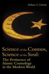 Book cover of Science of the Cosmos, Science of the Soul by William C. Chittick