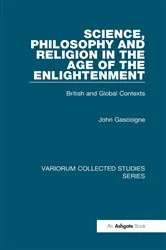 Book cover of Science, Philosophy and Religion in the Age of the Enlightenment by John Gascoigne