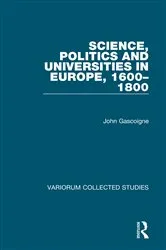 Book cover of Science, Politics and Universities in Europe, 1600-1800 by John Gascoigne