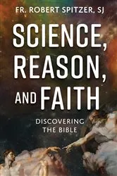 Book cover of Science, Reason, and Faith by SJ Fr. Robert Spitzer