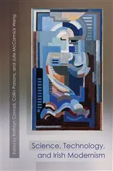 Book cover of Science, Technology, and Irish Modernism by Kathryn Conrad