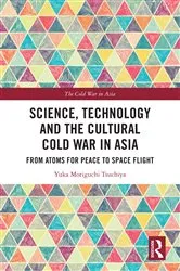 Book cover of Science, Technology and the Cultural Cold War in Asia by Yuka Moriguchi Tsuchiya