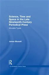 Book cover of Science, Time and Space in the Late Nineteenth-Century Periodical Press by James Mussell