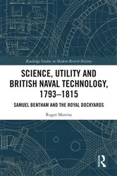 Book cover of Science, Utility and British Naval Technology, 1793–1815 by Roger Morriss