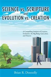 Book cover of Science vs. Scripture and Evolution vs. Creation by Brian Donnelly