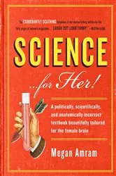 Book cover of Science...For Her! by Megan Amram