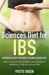 Book cover of Sciences Diet for IBS: Improved Digestion with Science Based Diet by Unknown