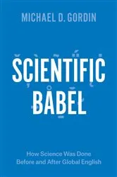 Book cover of Scientific Babel by Michael D. Gordin