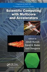 Book cover of Scientific Computing with Multicore and Accelerators by Jakub Kurzak
