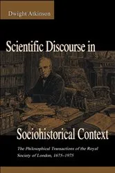 Book cover of Scientific Discourse in Sociohistorical Context by Dwight Atkinson