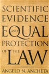 Book cover of Scientific Evidence and Equal Protection of the Law by Angelo N Ancheta