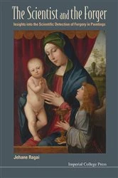 Book cover of Scientist And The Forger, The: Insights Into The Scientific Detection Of Forgery In Paintings by Jehane Ragai