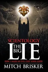 Book cover of Scientology The Big Lie: How I Made an Evil Cult Look Good by Mitch Brisker